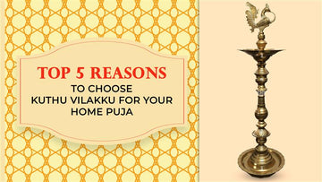 Top 5 Reasons to Choose Kuthu Vilakku for Your Home Puja